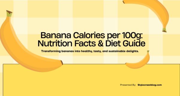 Banana Calories per 100g: Nutrition Facts & Diet Guide