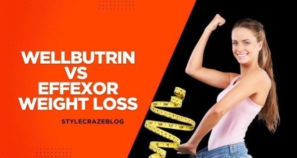 Wellbutrin vs Effexor Weight Loss: Which Antidepressant Affects Weight More?