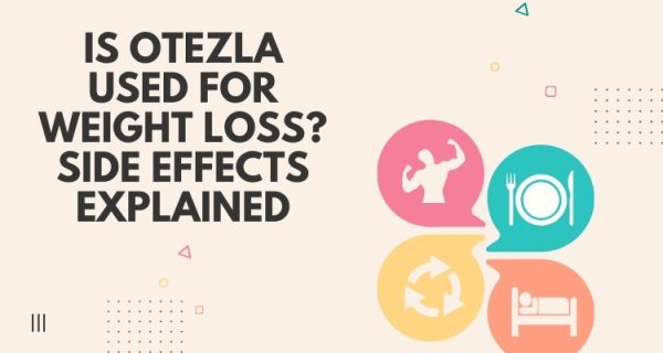 Is Otezla Used for Weight Loss? Side Effects Explained