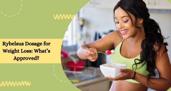 Rybelsus Dosage for Weight Loss: What’s Approved?