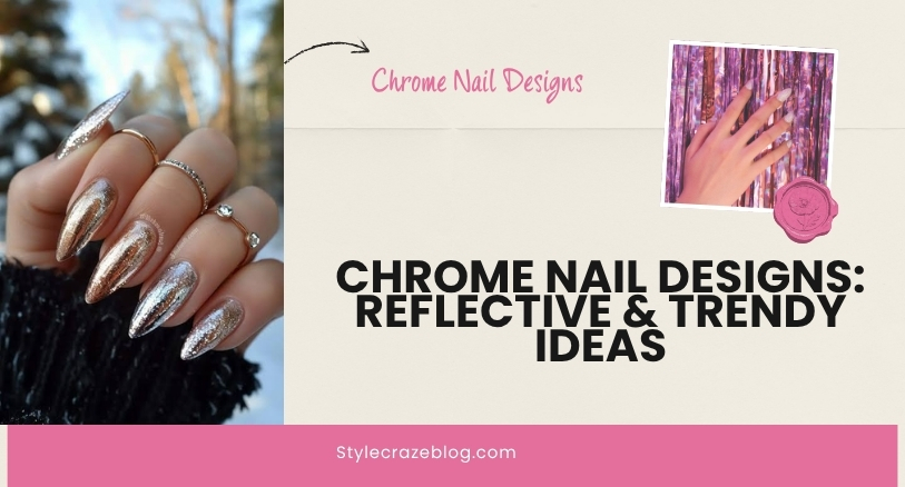 Chrome Nail Designs